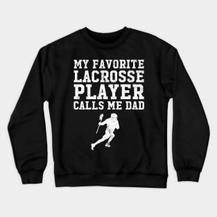 My favorite lacrosse player calls me dad Crewneck Sweatshirt